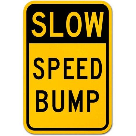 Slow Speed Bump Sign